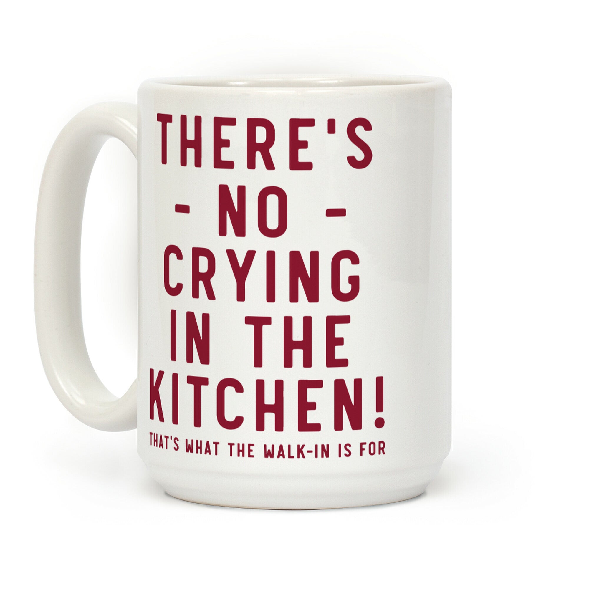 There's No Crying in the Kitchen Coffee Mug