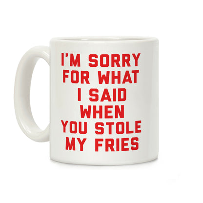 You Stole My Fries Coffee Mug