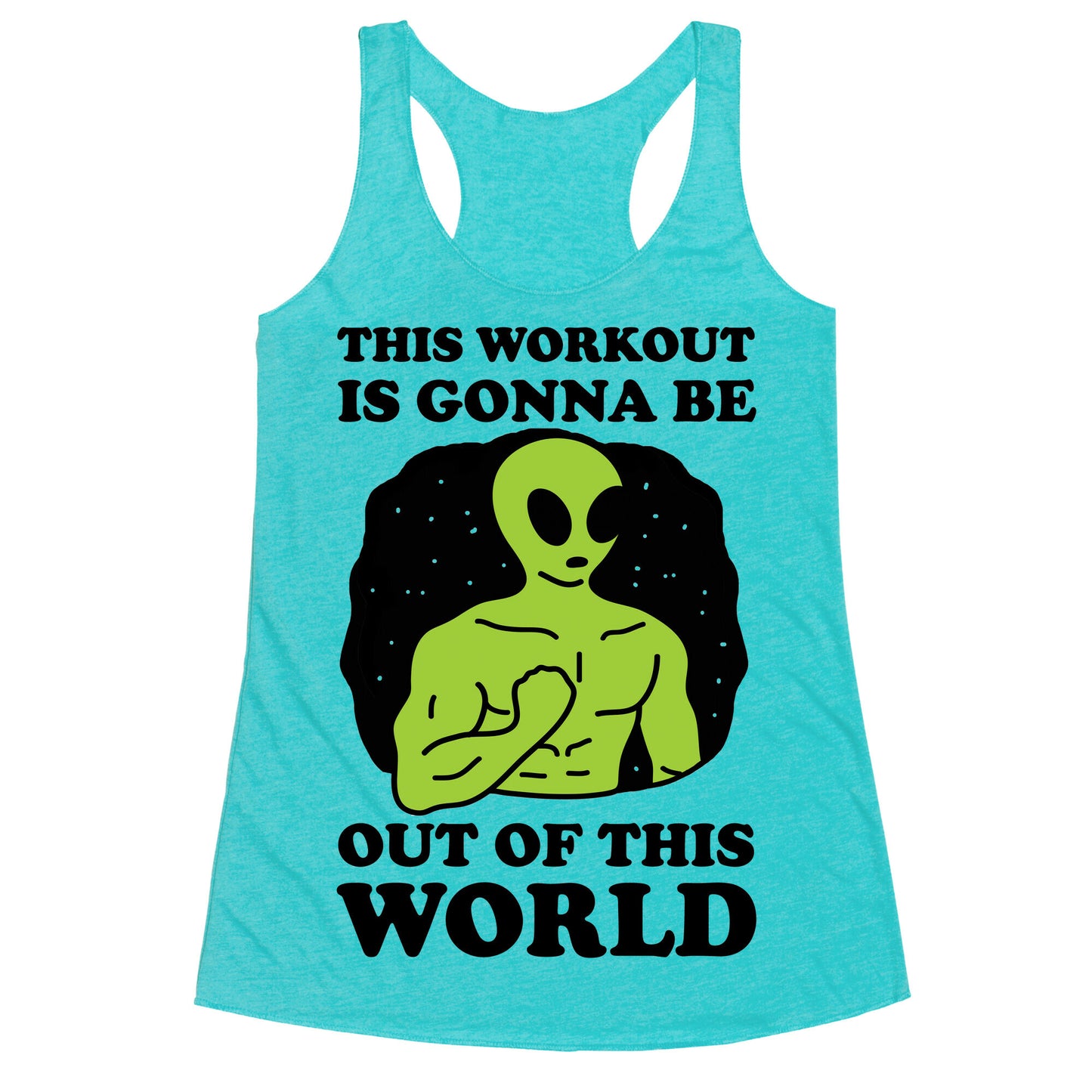 This Workout Is Gonna Be Out Of This World Racerback Tank