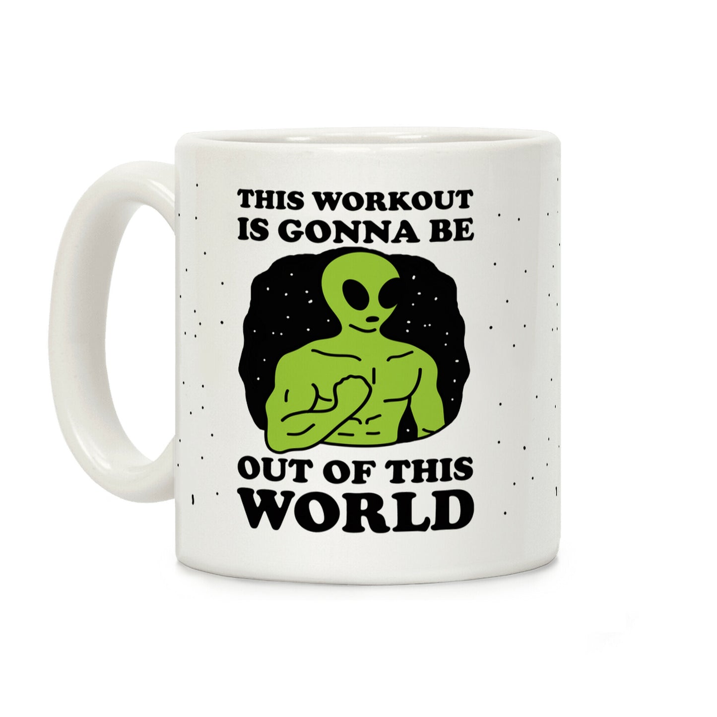 This Workout Is Gonna Be Out Of This World Coffee Mug