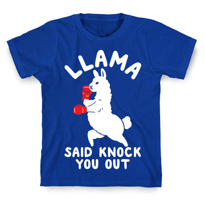 Llama Said Knock You Out T-Shirt