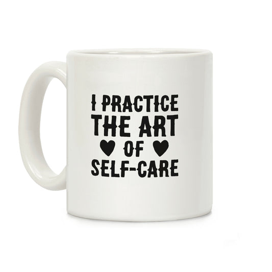 I Practice The Art of Self-Care Coffee Mug