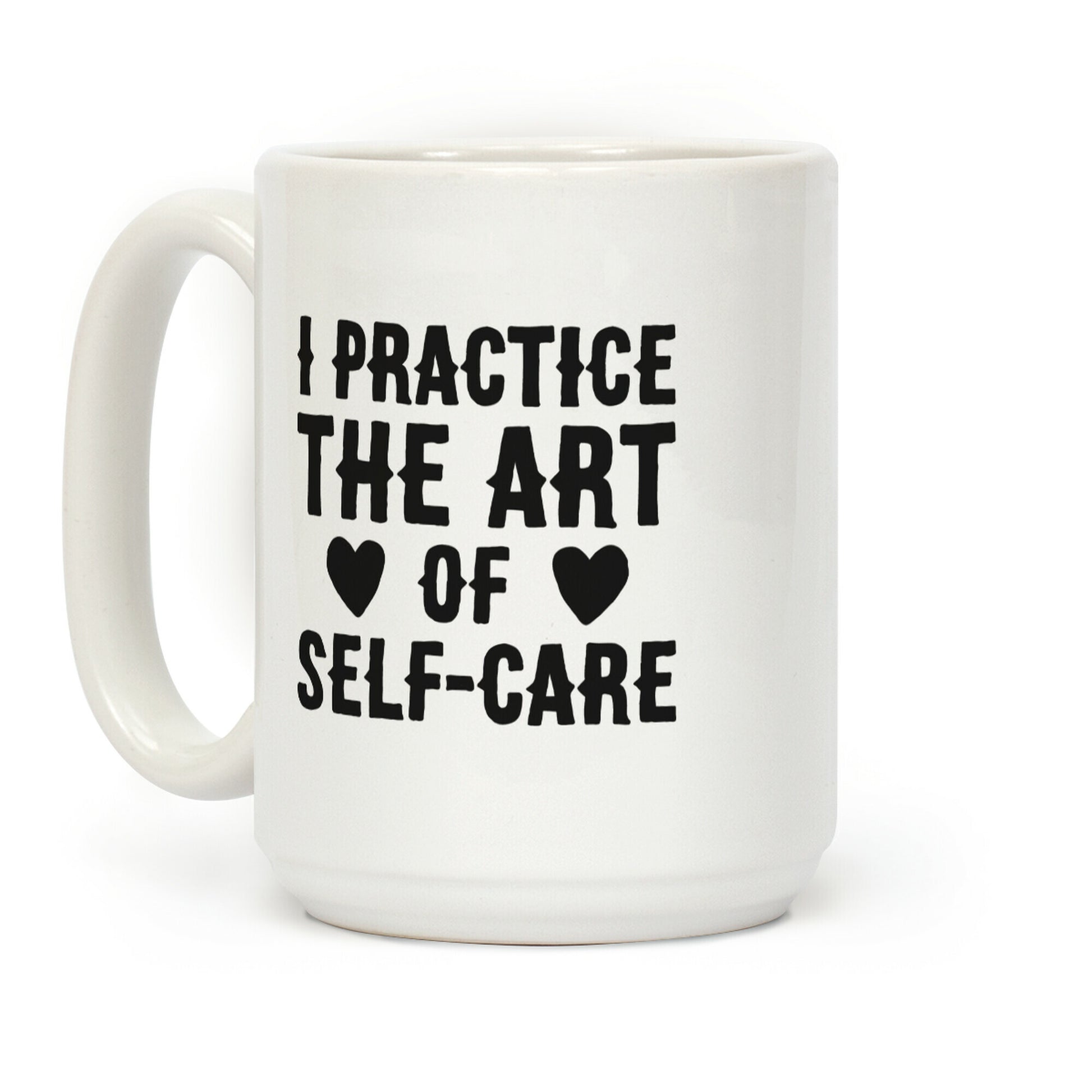 I Practice The Art of Self-Care Coffee Mug