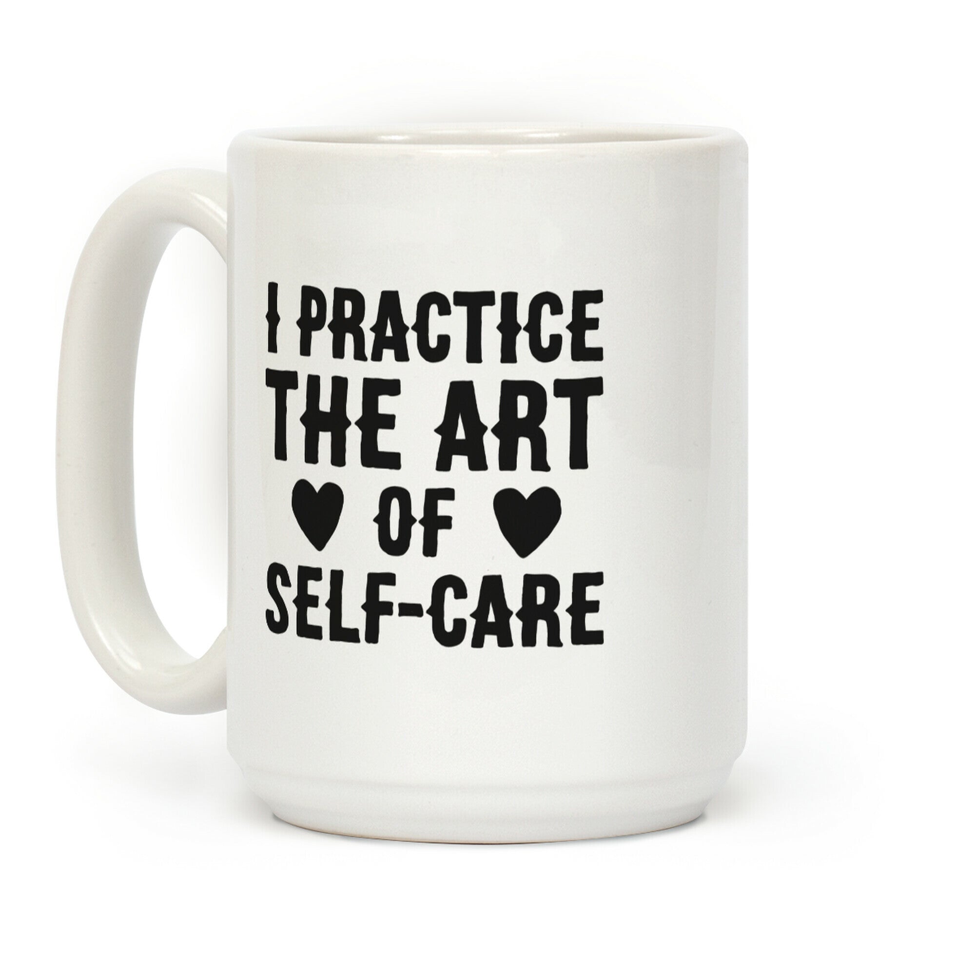 I Practice The Art of Self-Care Coffee Mug