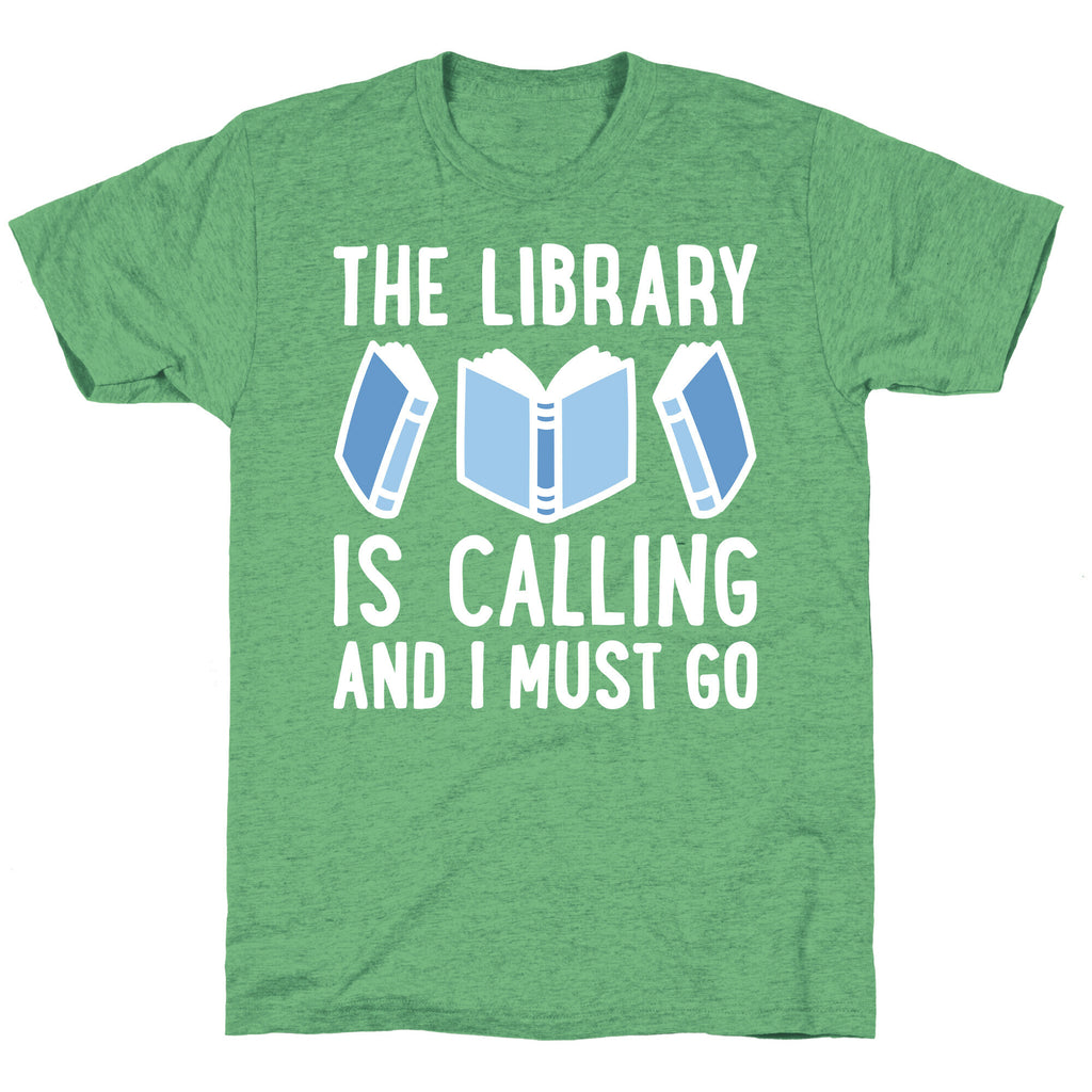 The Library Is Calling And I Must Go Unisex Triblend Tee