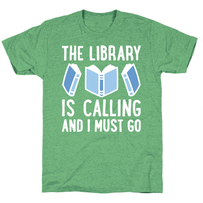 The Library Is Calling And I Must Go Unisex Triblend Tee