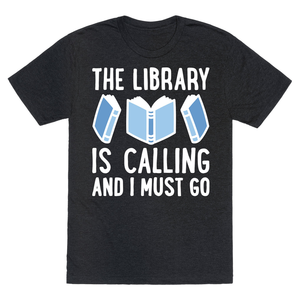 The Library Is Calling And I Must Go Unisex Triblend Tee