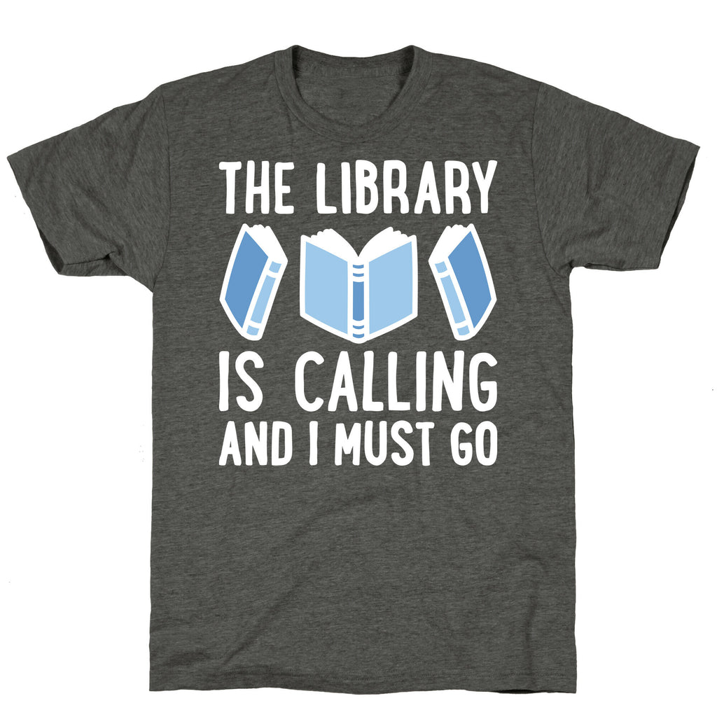The Library Is Calling And I Must Go Unisex Triblend Tee