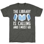 The Library Is Calling And I Must Go Unisex Triblend Tee