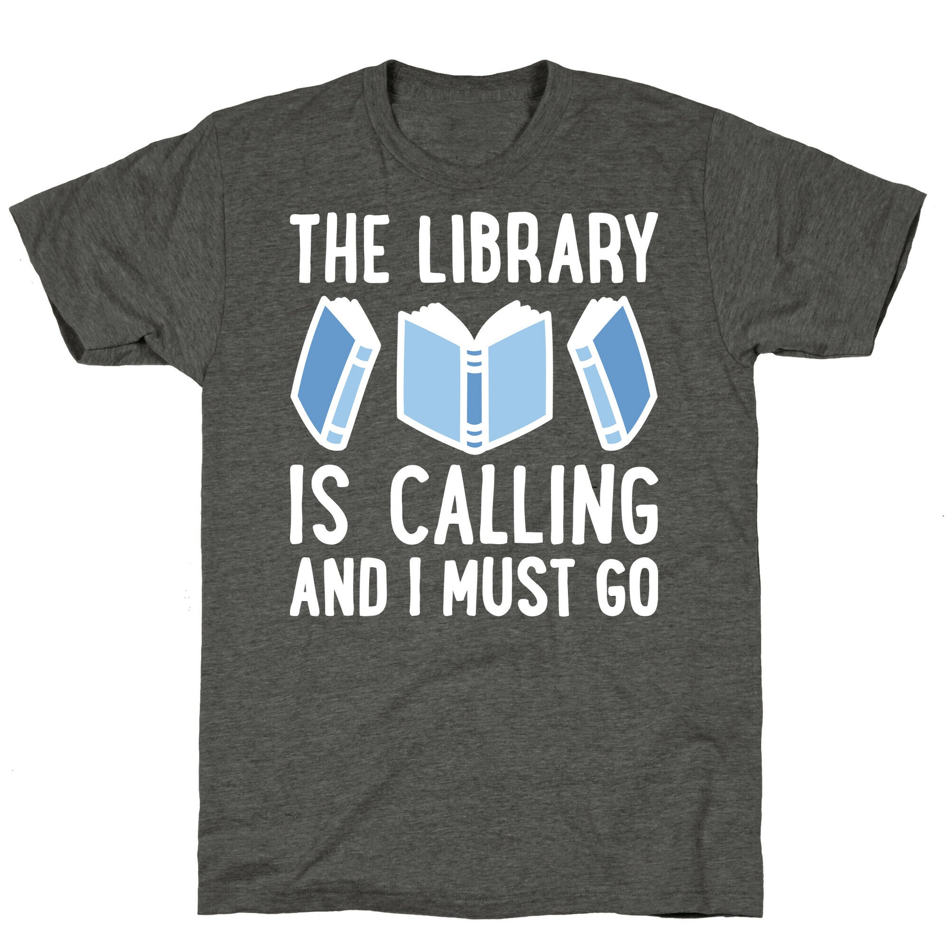 The Library Is Calling And I Must Go Unisex Triblend Tee