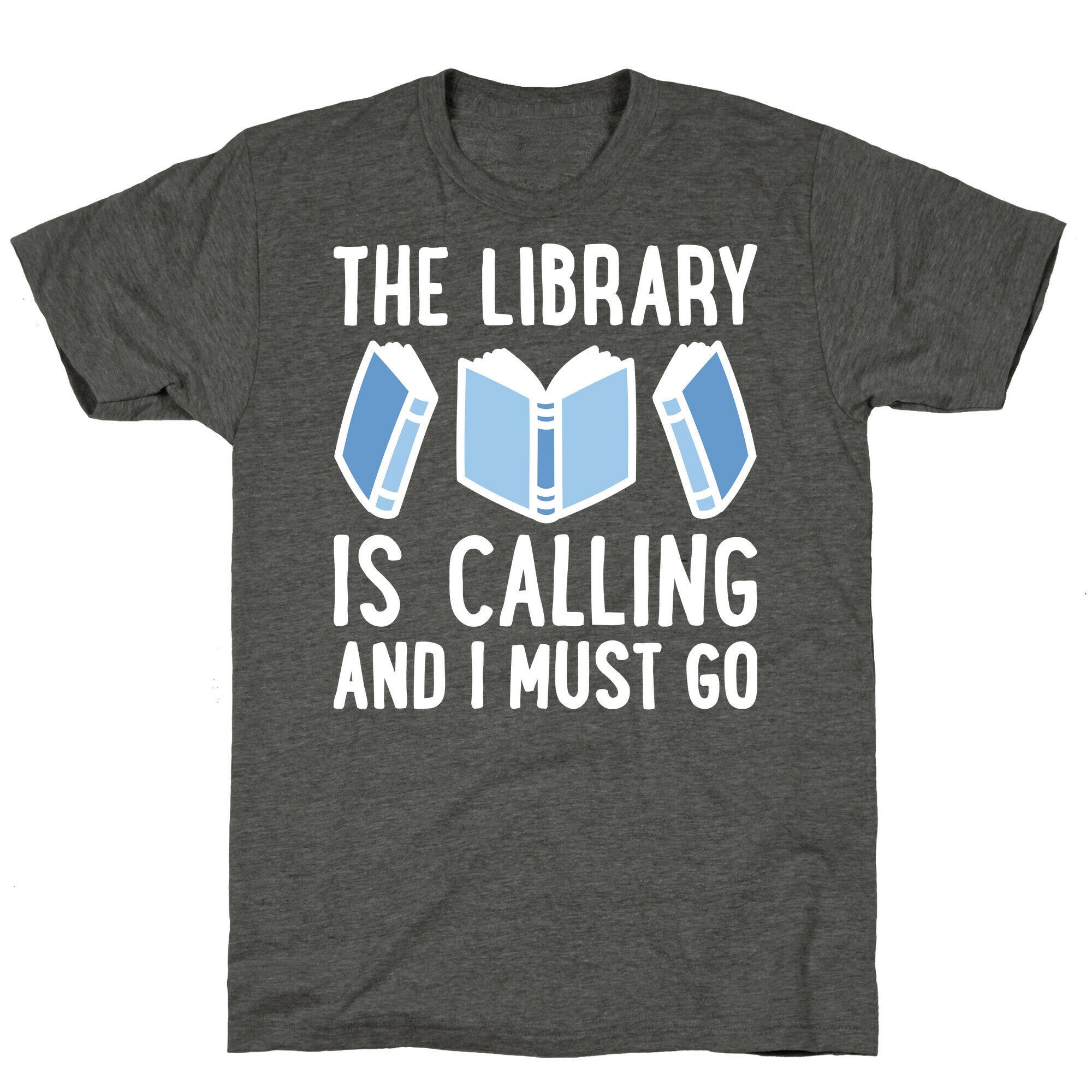The Library Is Calling And I Must Go Unisex Triblend Tee