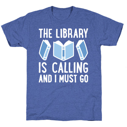 The Library Is Calling And I Must Go Unisex Triblend Tee