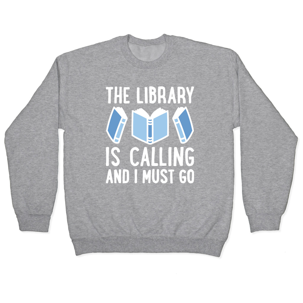 The Library Is Calling And I Must Go Crewneck Sweatshirt
