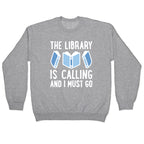 The Library Is Calling And I Must Go Crewneck Sweatshirt
