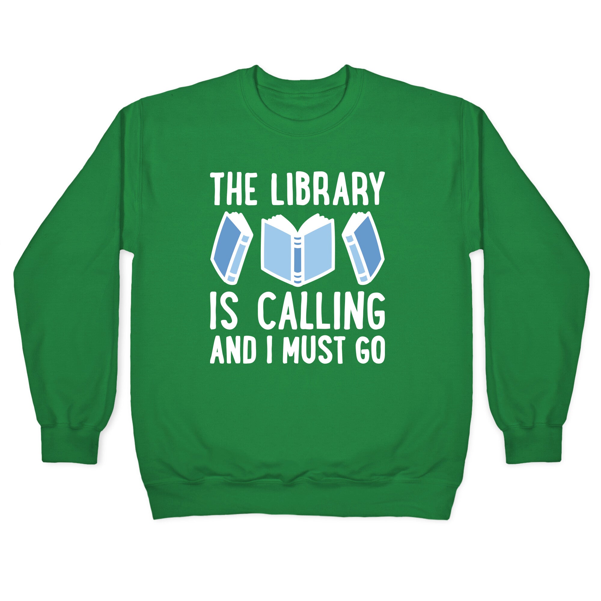 The Library Is Calling And I Must Go Crewneck Sweatshirt