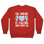 The Library Is Calling And I Must Go Crewneck Sweatshirt