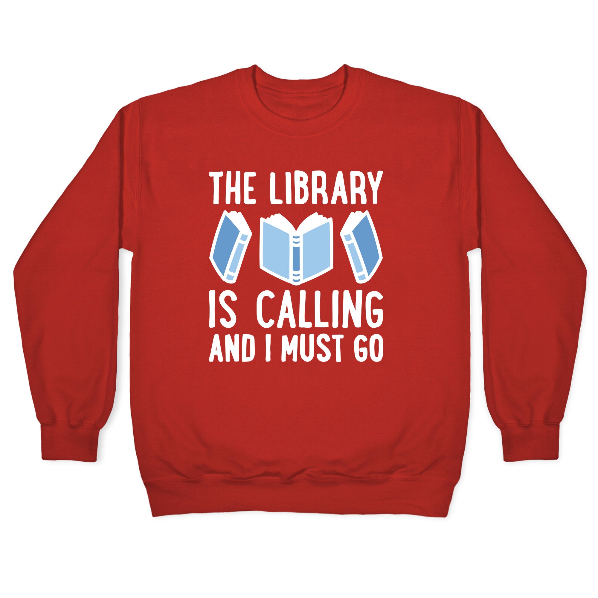 The Library Is Calling And I Must Go Crewneck Sweatshirt