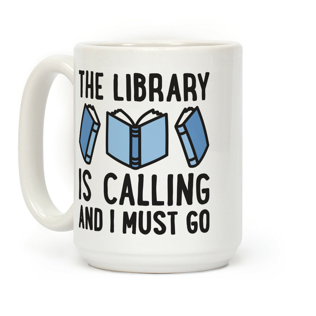 The Library Is Calling And I Must Go Coffee Mug