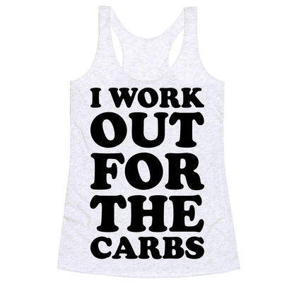 I Workout For The Carbs Racerback Tank