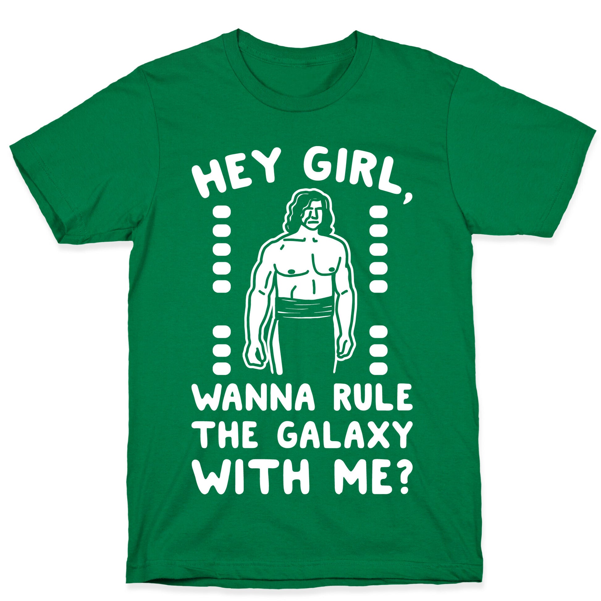 Hey Girl Wanna Rule The Galaxy With Me Parody White Print T-Shirt