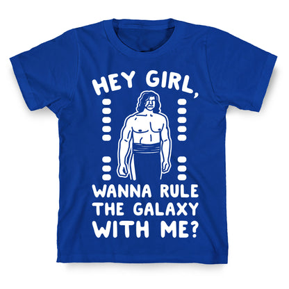 Hey Girl Wanna Rule The Galaxy With Me Parody White Print T-Shirt
