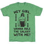 Hey Girl Wanna Rule The Galaxy With Me Parody Unisex Triblend Tee
