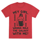 Hey Girl Wanna Rule The Galaxy With Me Parody Unisex Triblend Tee