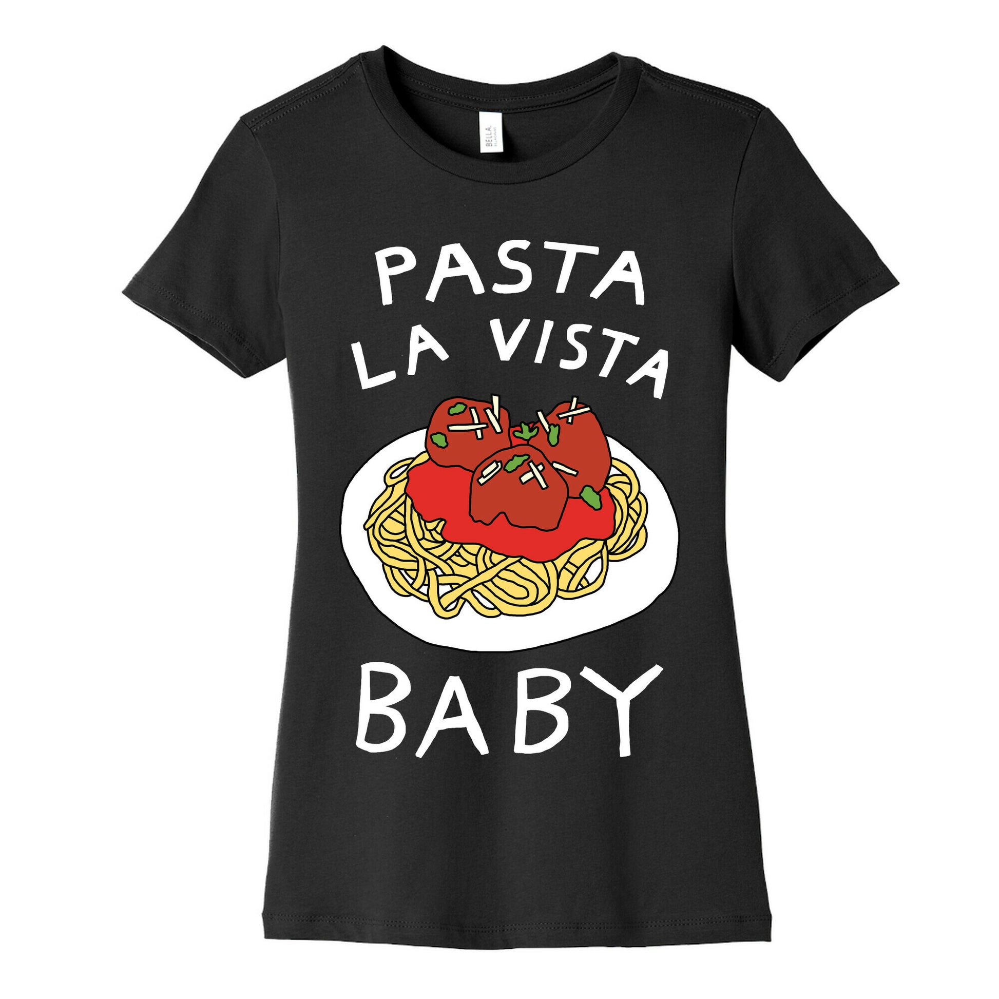 Pasta La Vista Baby Women's Cotton Tee
