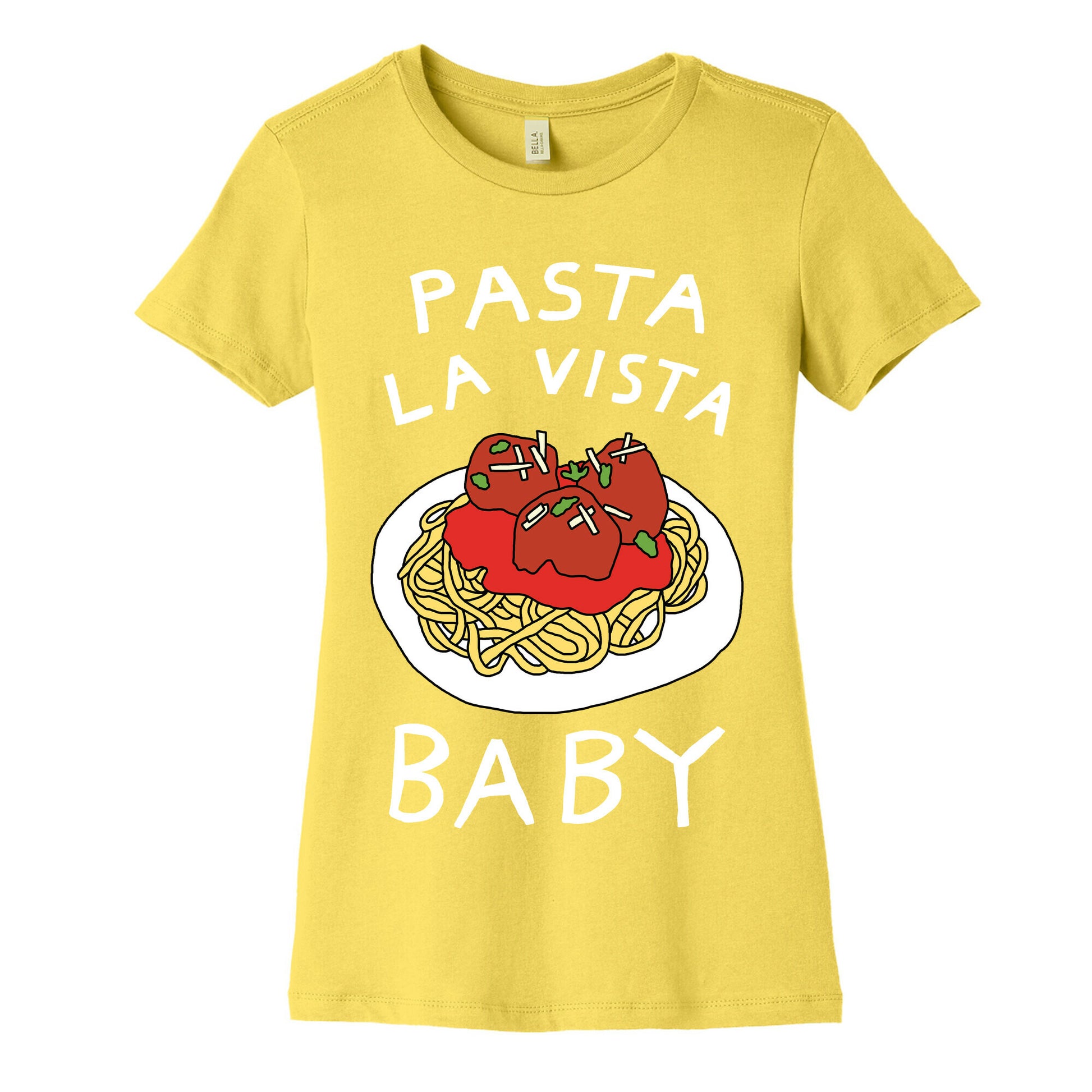 Pasta La Vista Baby Women's Cotton Tee