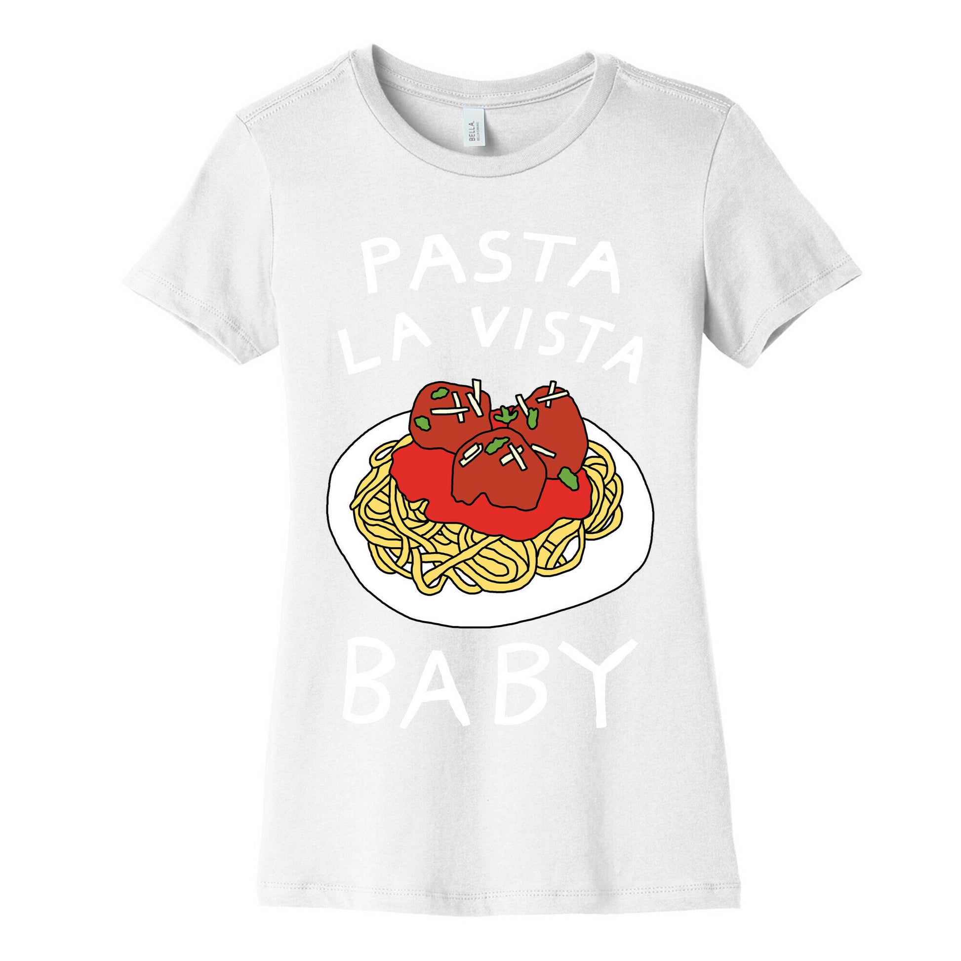 Pasta La Vista Baby Women's Cotton Tee