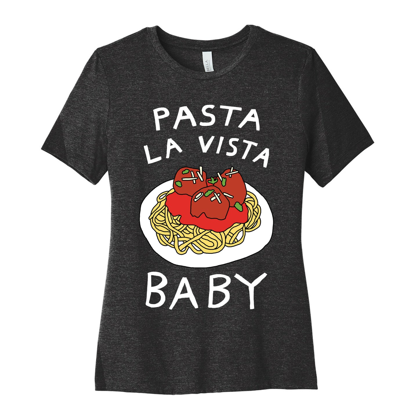 Pasta La Vista Baby Women's Cotton Tee