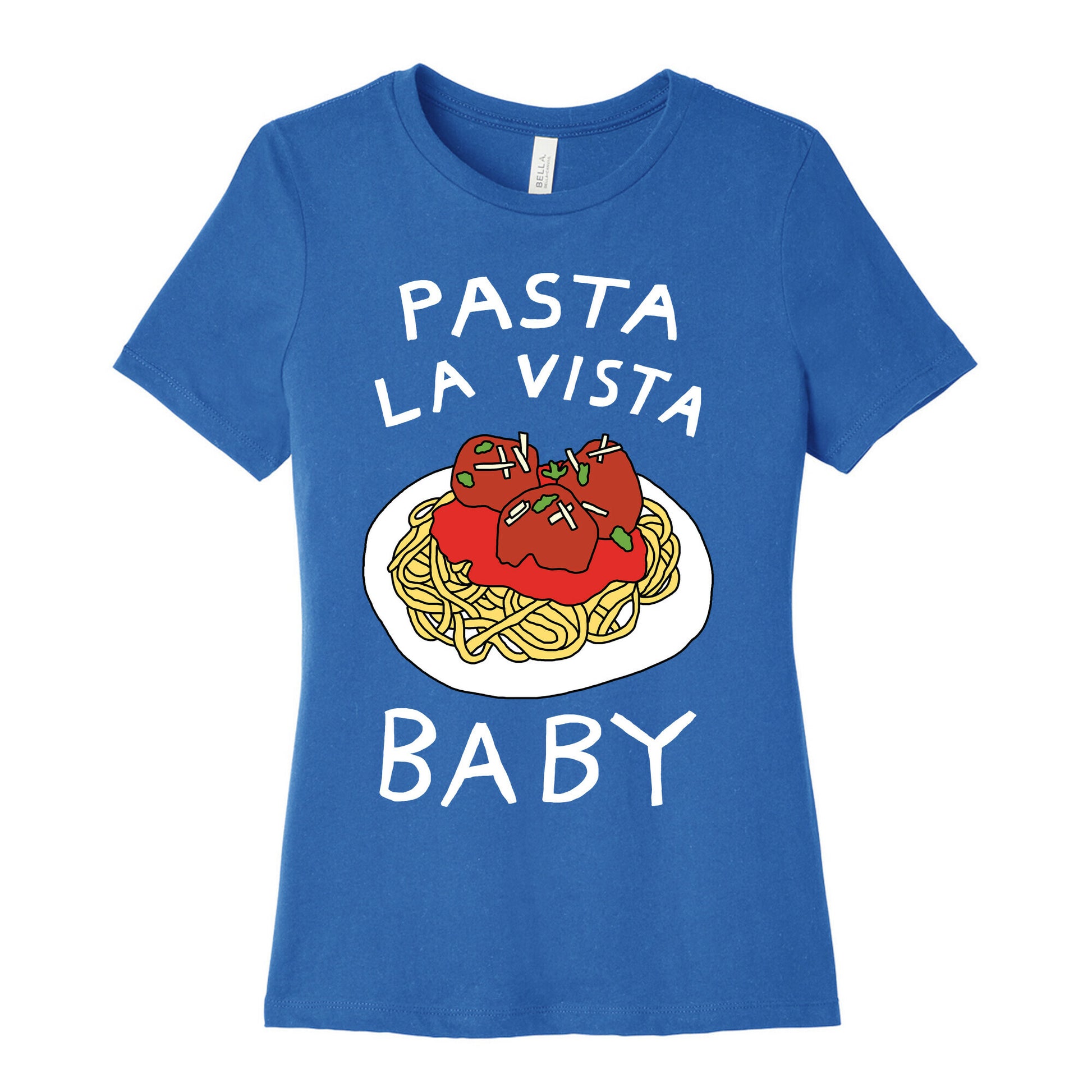 Pasta La Vista Baby Women's Cotton Tee