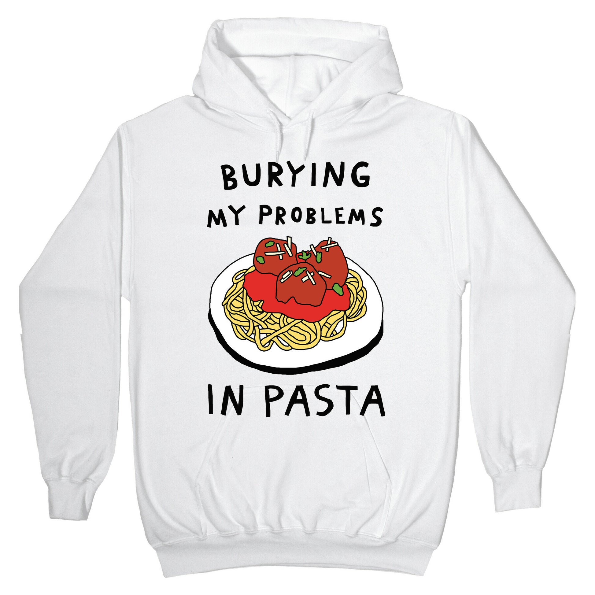 Burying My Problems In Pasta Hoodie