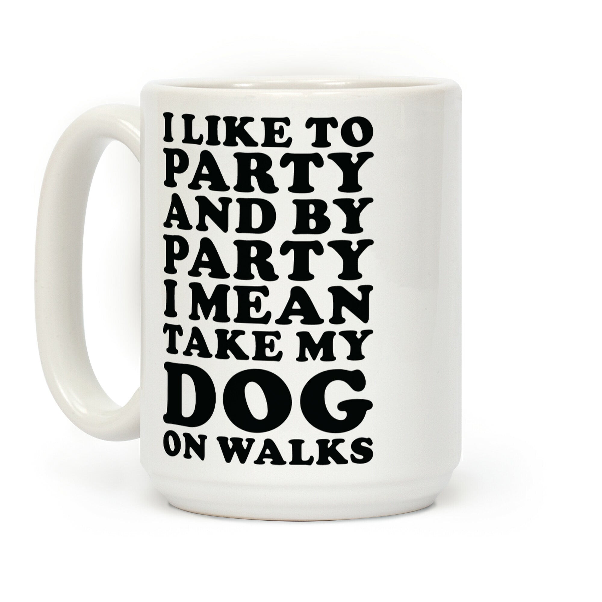 By Party I Mean Take My Dog On Walks Coffee Mug