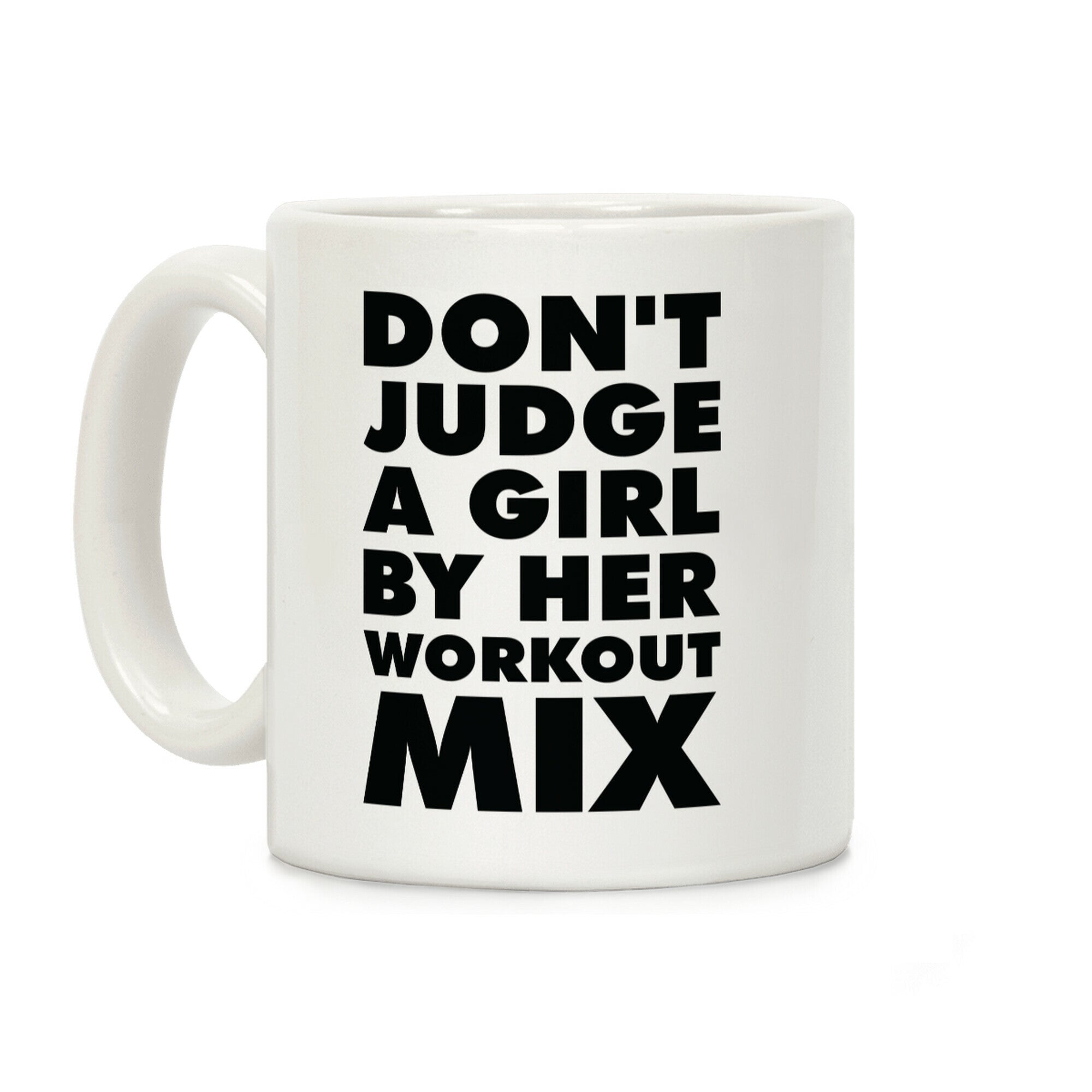 Don't Judge a Girl by Her Workout Mix Coffee Mug