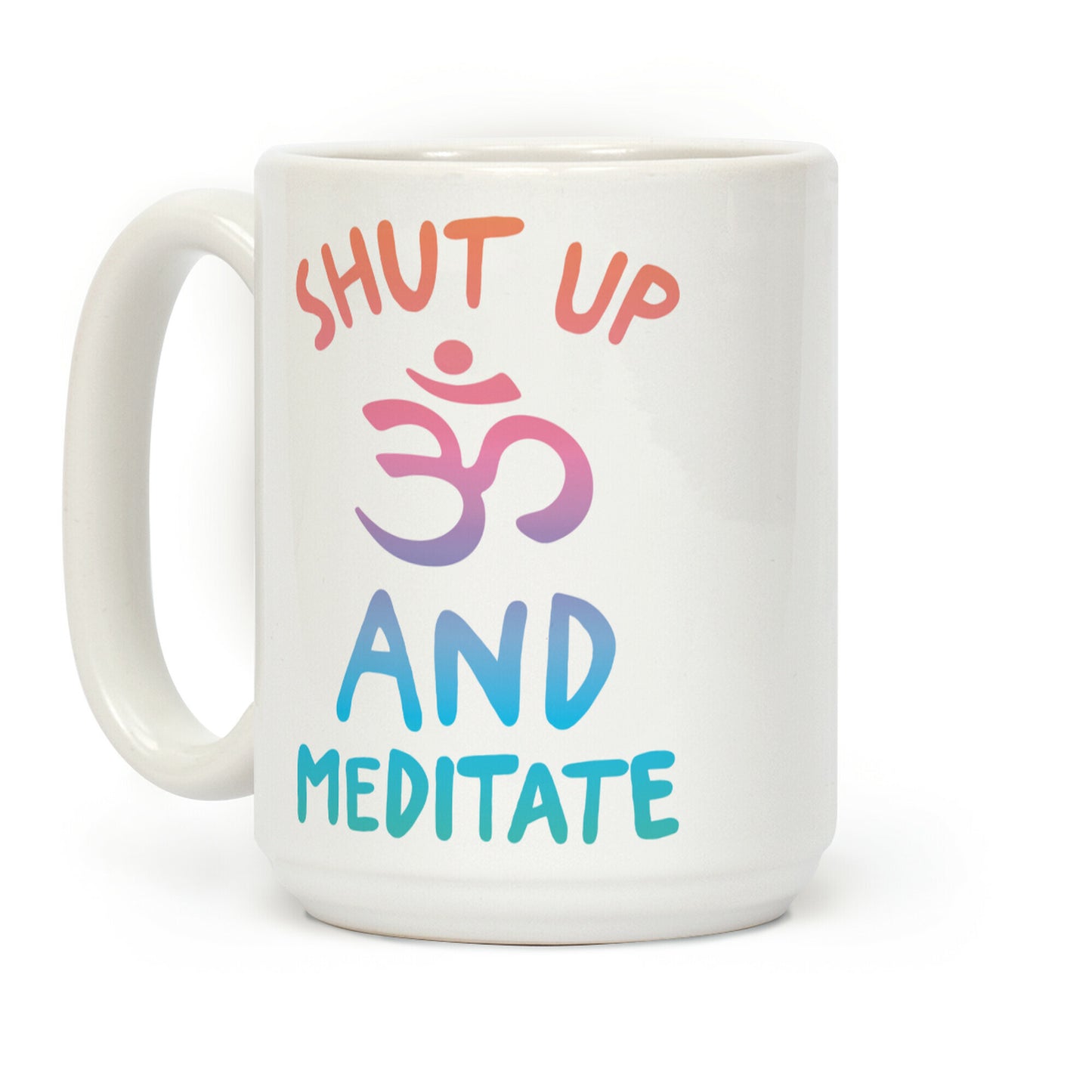 Shut Up And Meditate Coffee Mug