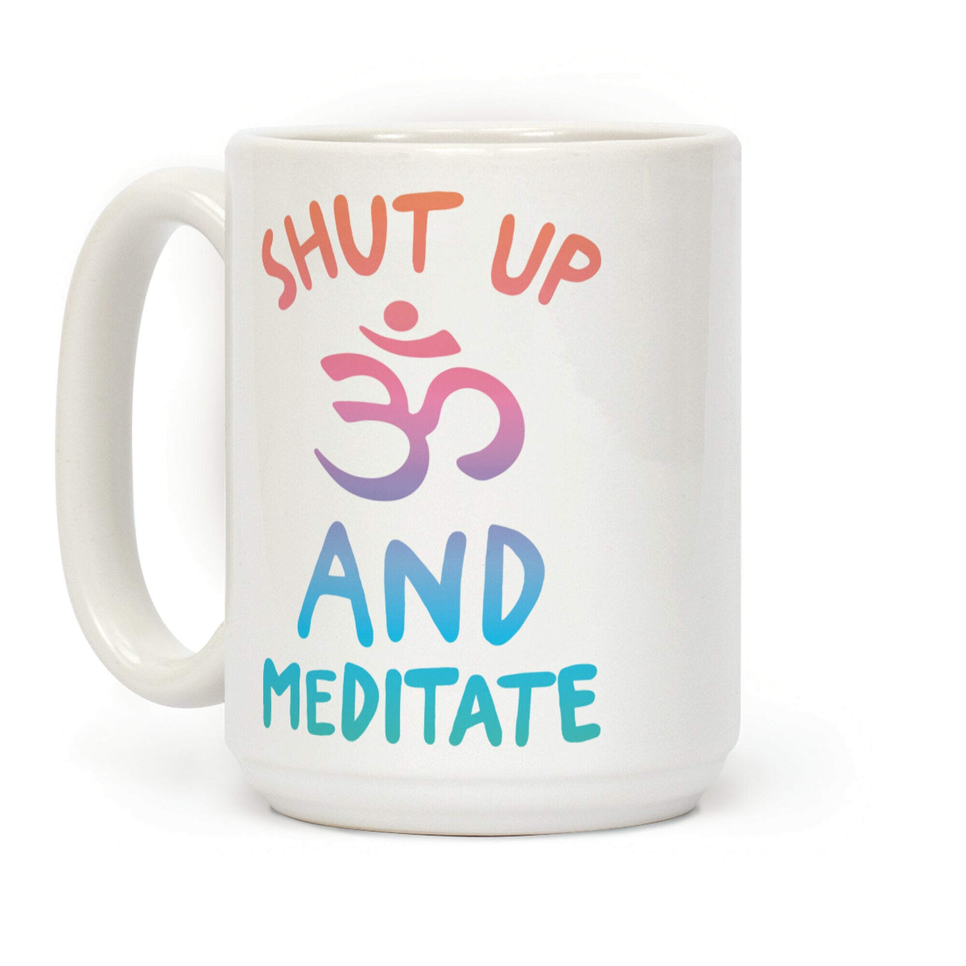 Shut Up And Meditate Coffee Mug