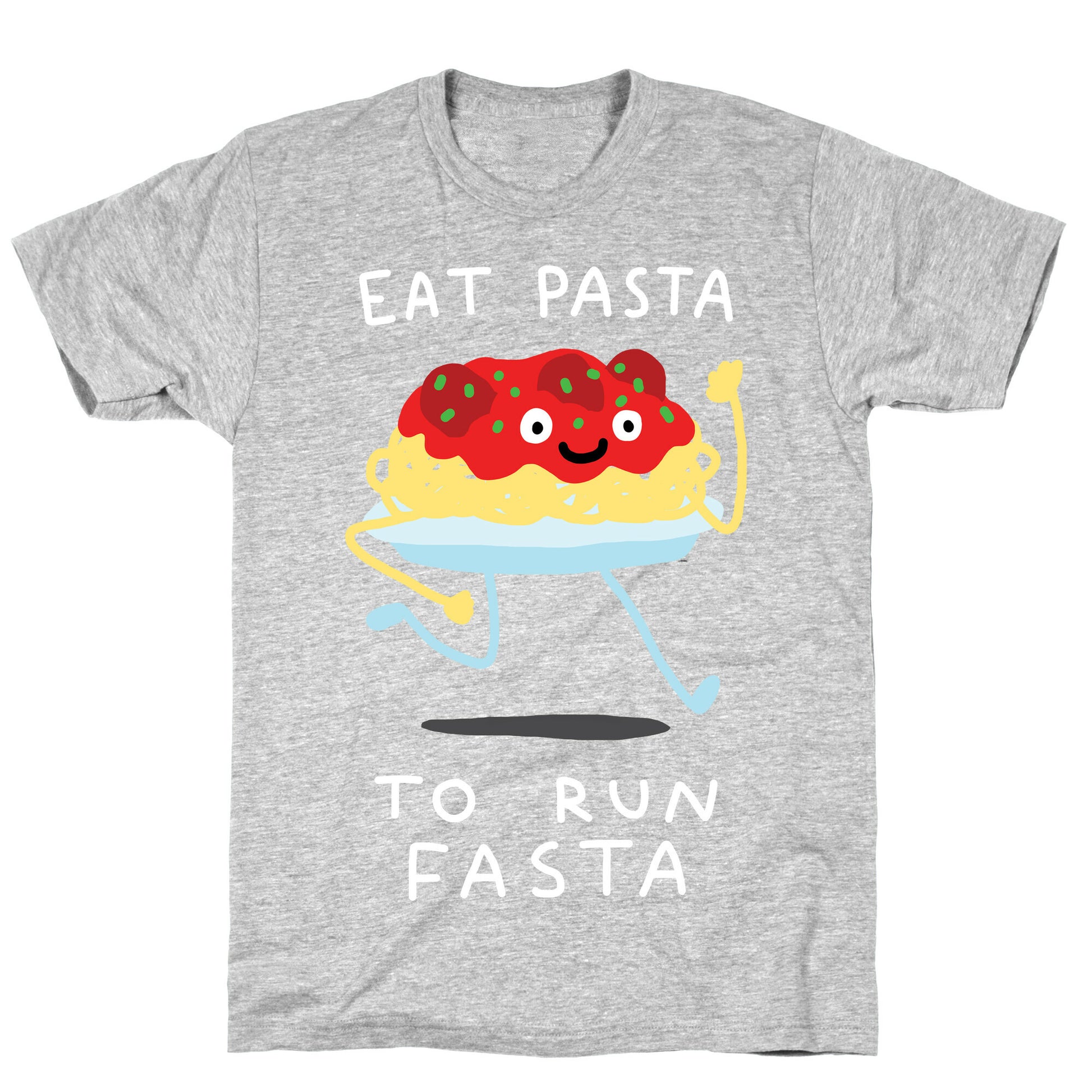 Eat Pasta To Run Fasta T-Shirt