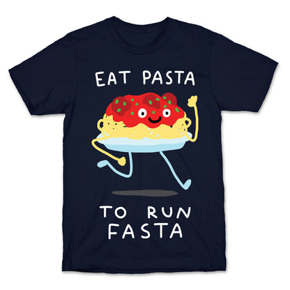 Eat Pasta To Run Fasta T-Shirt