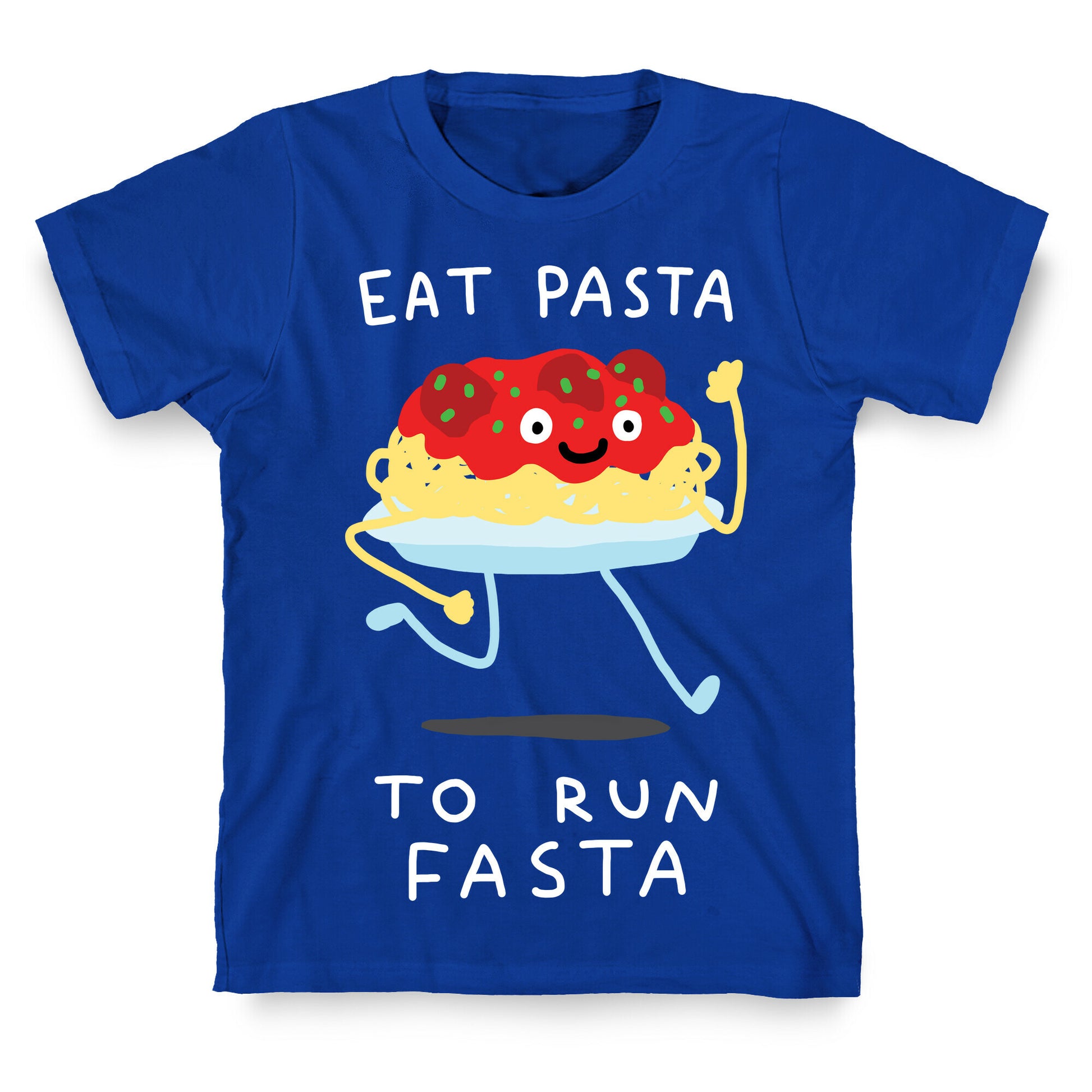 Eat Pasta To Run Fasta T-Shirt