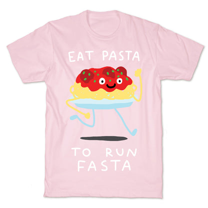 Eat Pasta To Run Fasta T-Shirt