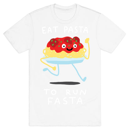 Eat Pasta To Run Fasta T-Shirt