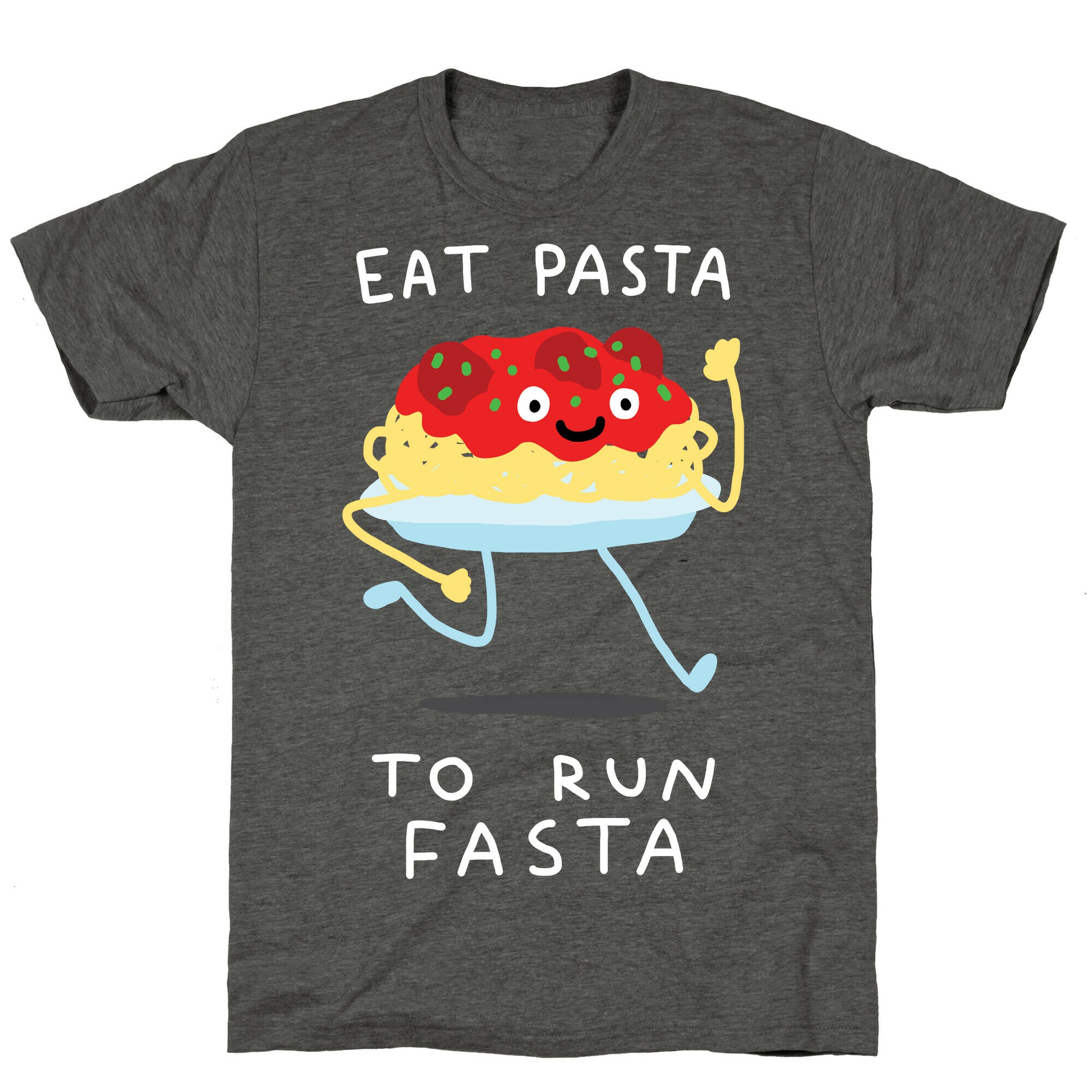Eat Pasta To Run Fasta Unisex Triblend Tee