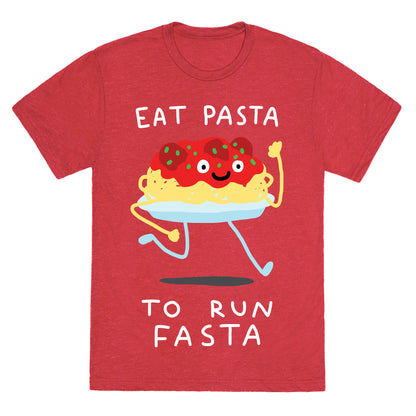 Eat Pasta To Run Fasta Unisex Triblend Tee