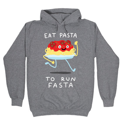 Eat Pasta To Run Fasta Hoodie