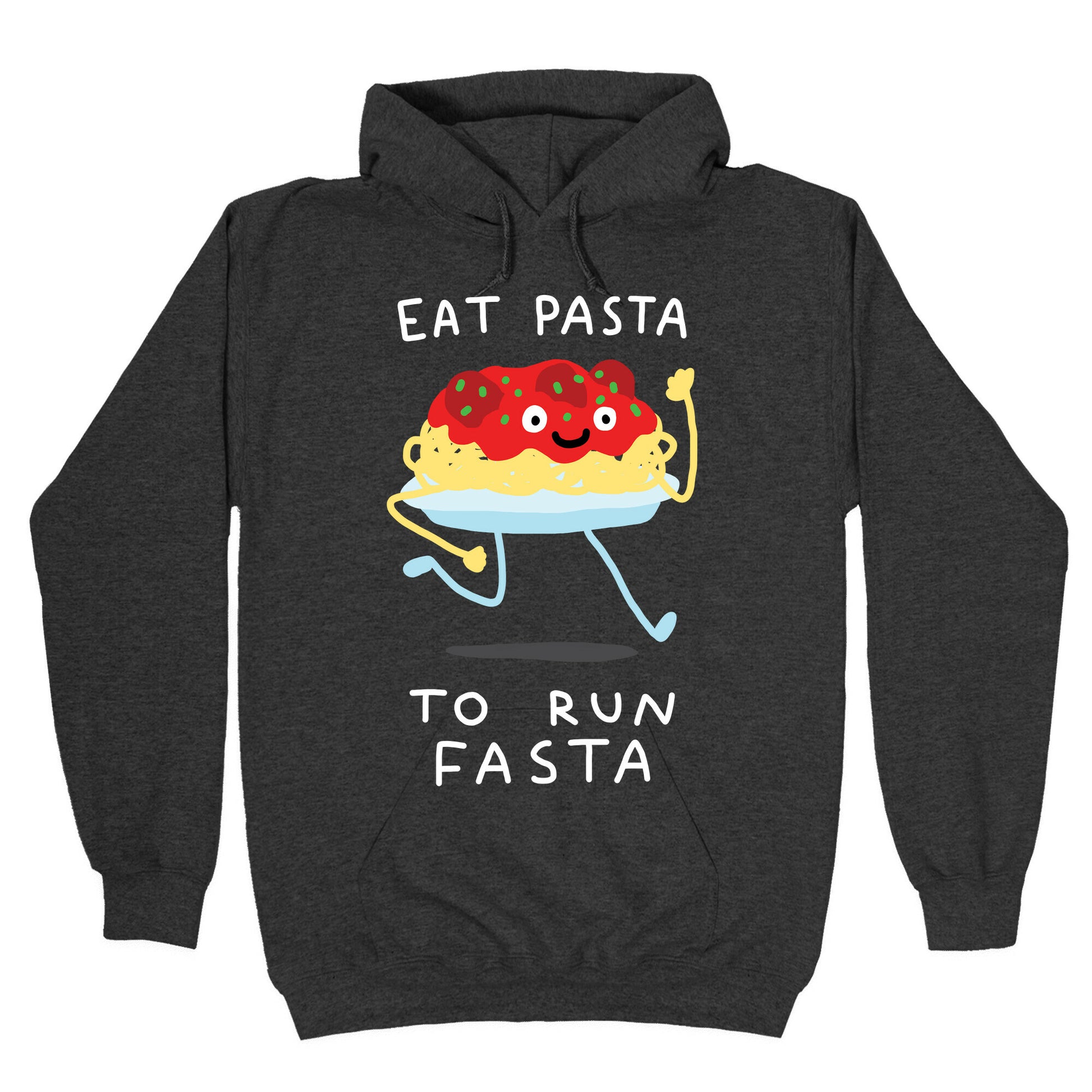 Eat Pasta To Run Fasta Hoodie