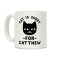 Cat is Short For Catthew Coffee Mug