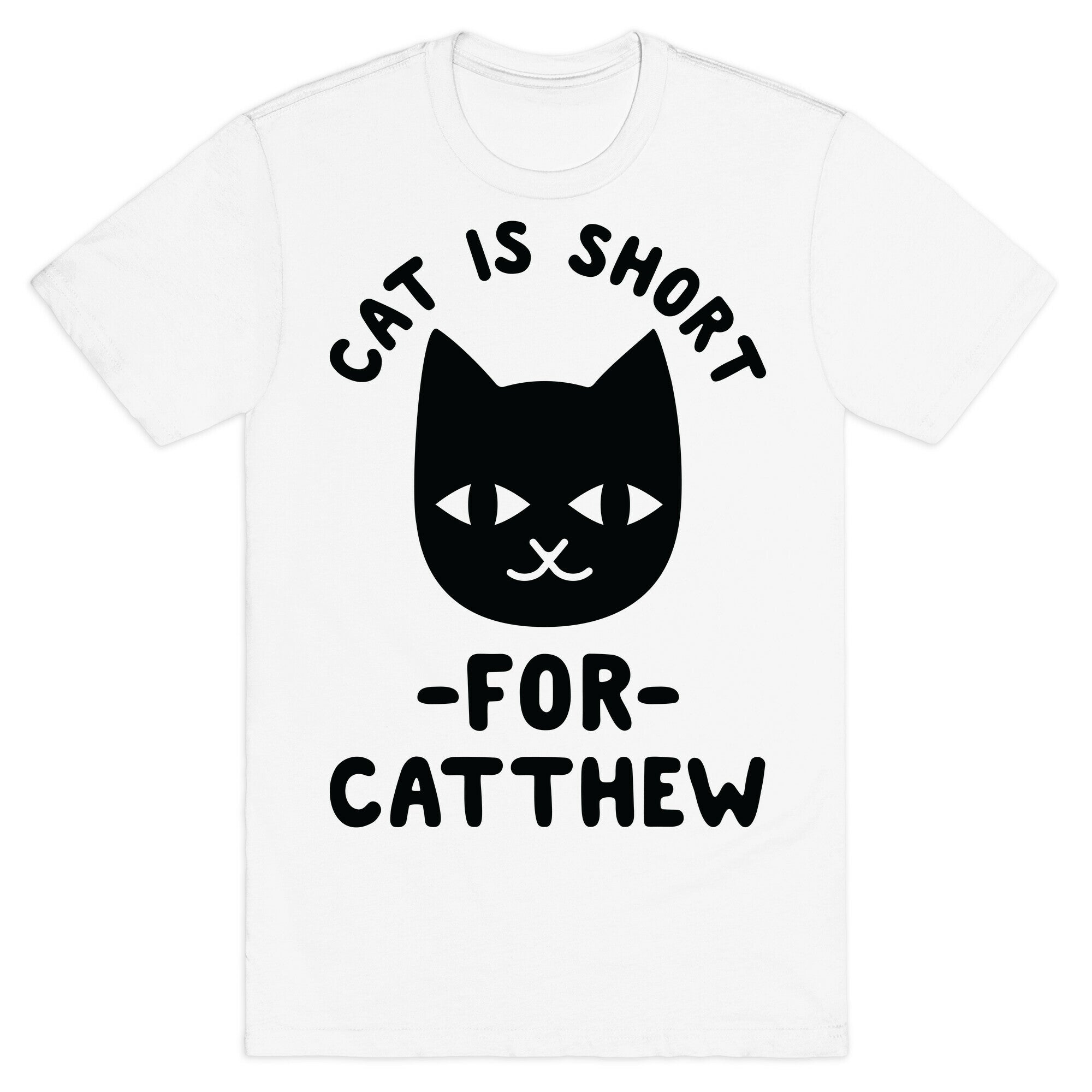 Cat is Short For Catthew T-Shirt