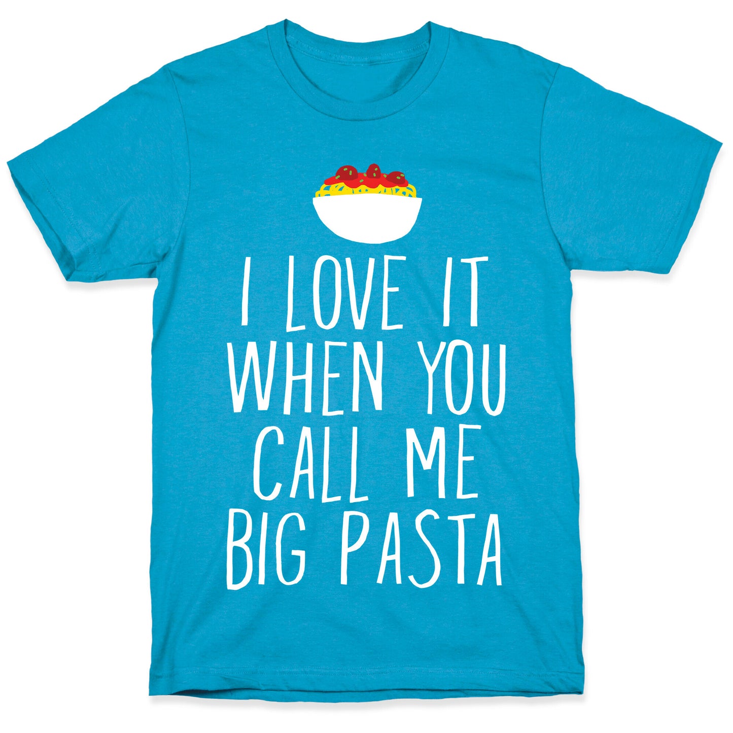 I Love It When You Call Me Big Pasta Unisex Triblend Tee
