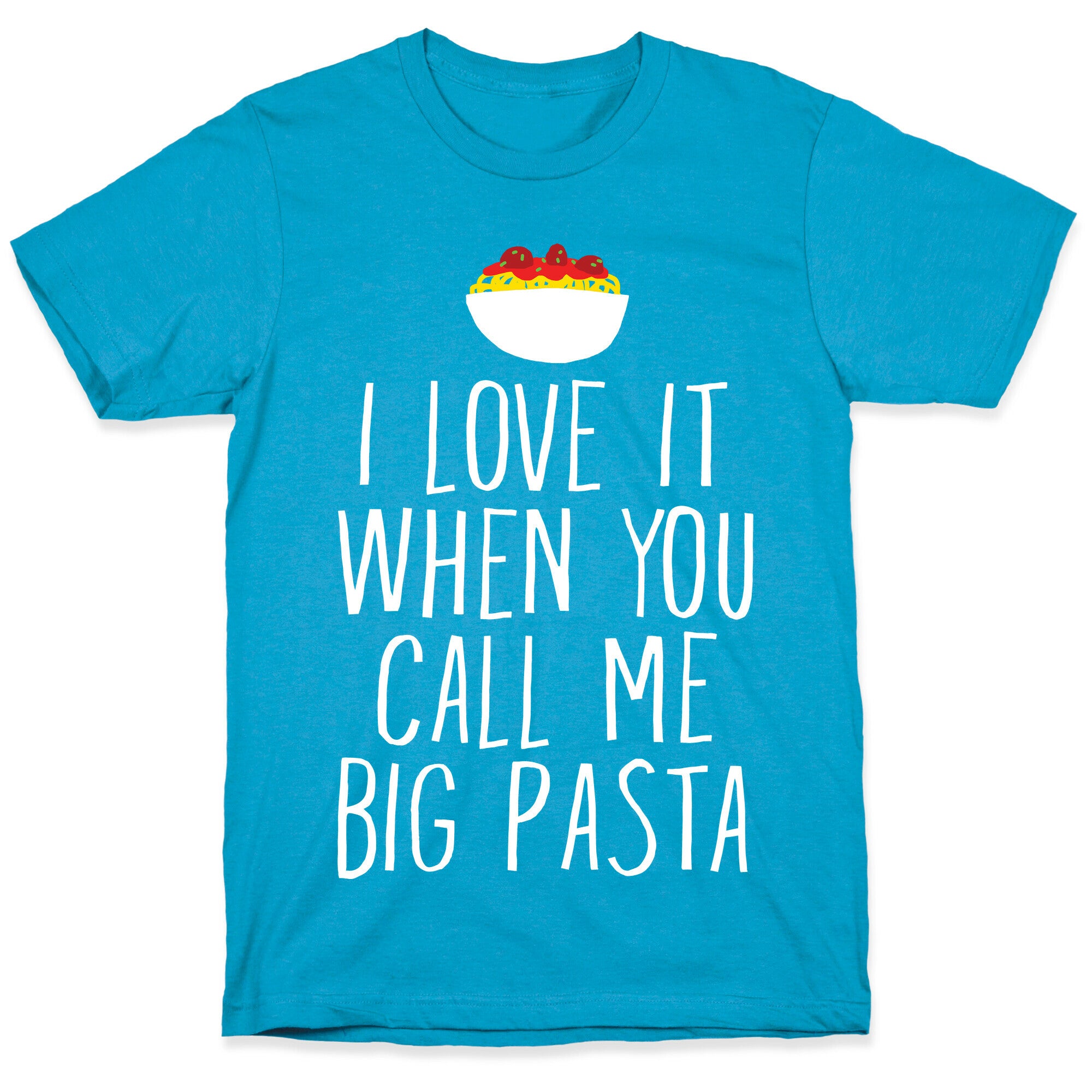 I Love It When You Call Me Big Pasta Unisex Triblend Tee